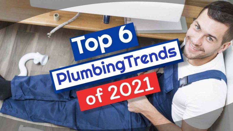 Top 6 Plumbing Trends of 2021